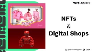 @5minutesnippets
NFTs
&
Digital Shops
 