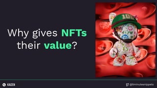@5minutesnippets
Why gives NFTs
their value?
 