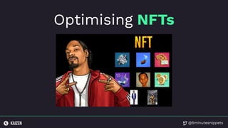 @5minutesnippets
Optimising NFTs
 