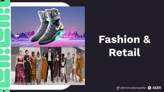 @5minutesnippets
Fashion &
Retail
 