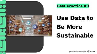@5minutesnippets
Best Practice #3
Use Data to
Be More
Sustainable
 