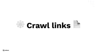 🕸 Crawl links 📄
 