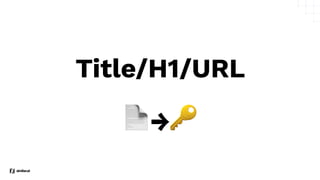 Title/H1/URL
📄→🔑
 