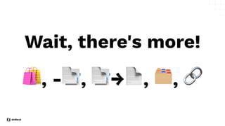 Wait, there's more!
🛍, -📑, 📑→📄, 🗂, 🔗
 