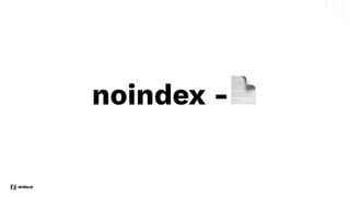 noindex -📄
 