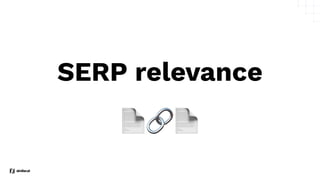 SERP relevance
📄🔗📄
 