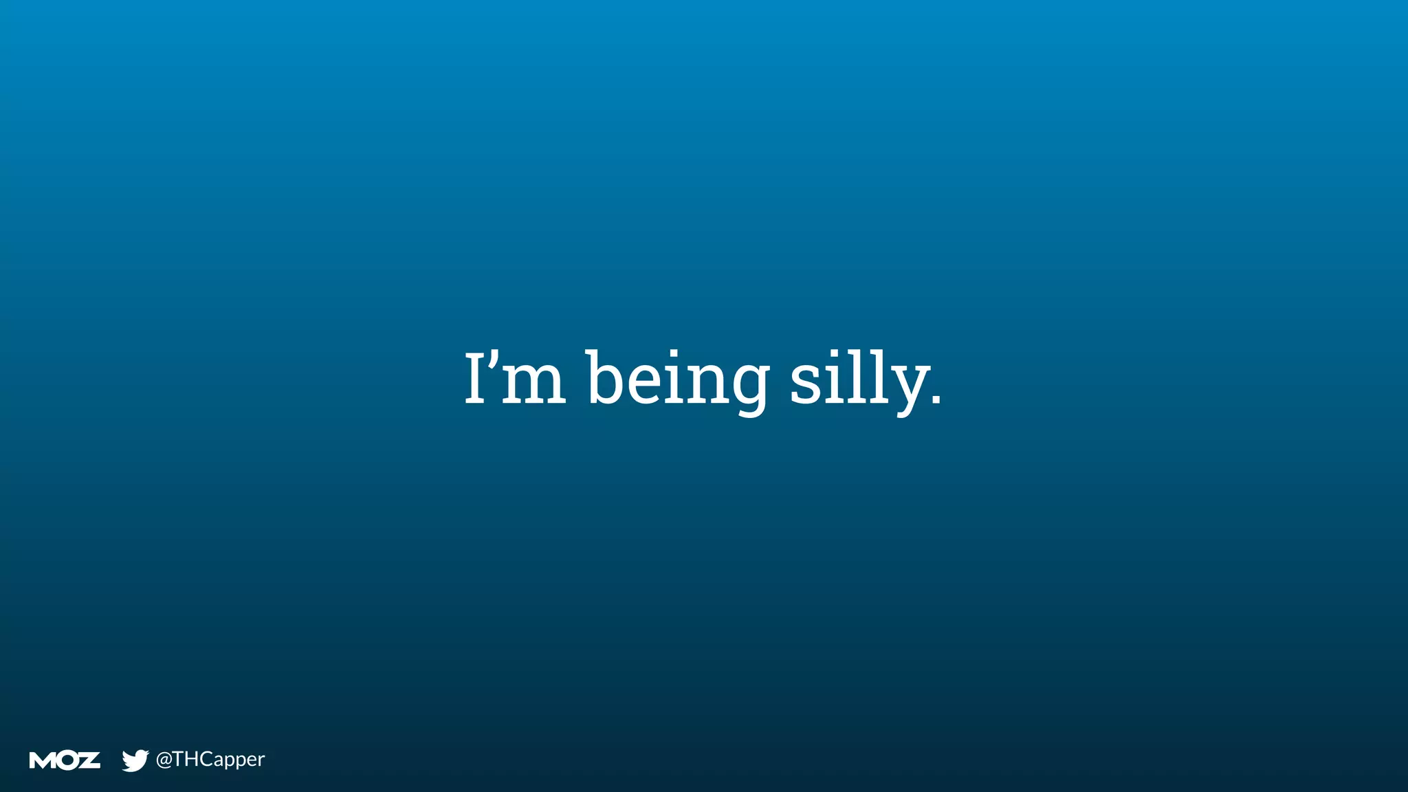 @THCapper
@THCapper
I’m being silly.
 