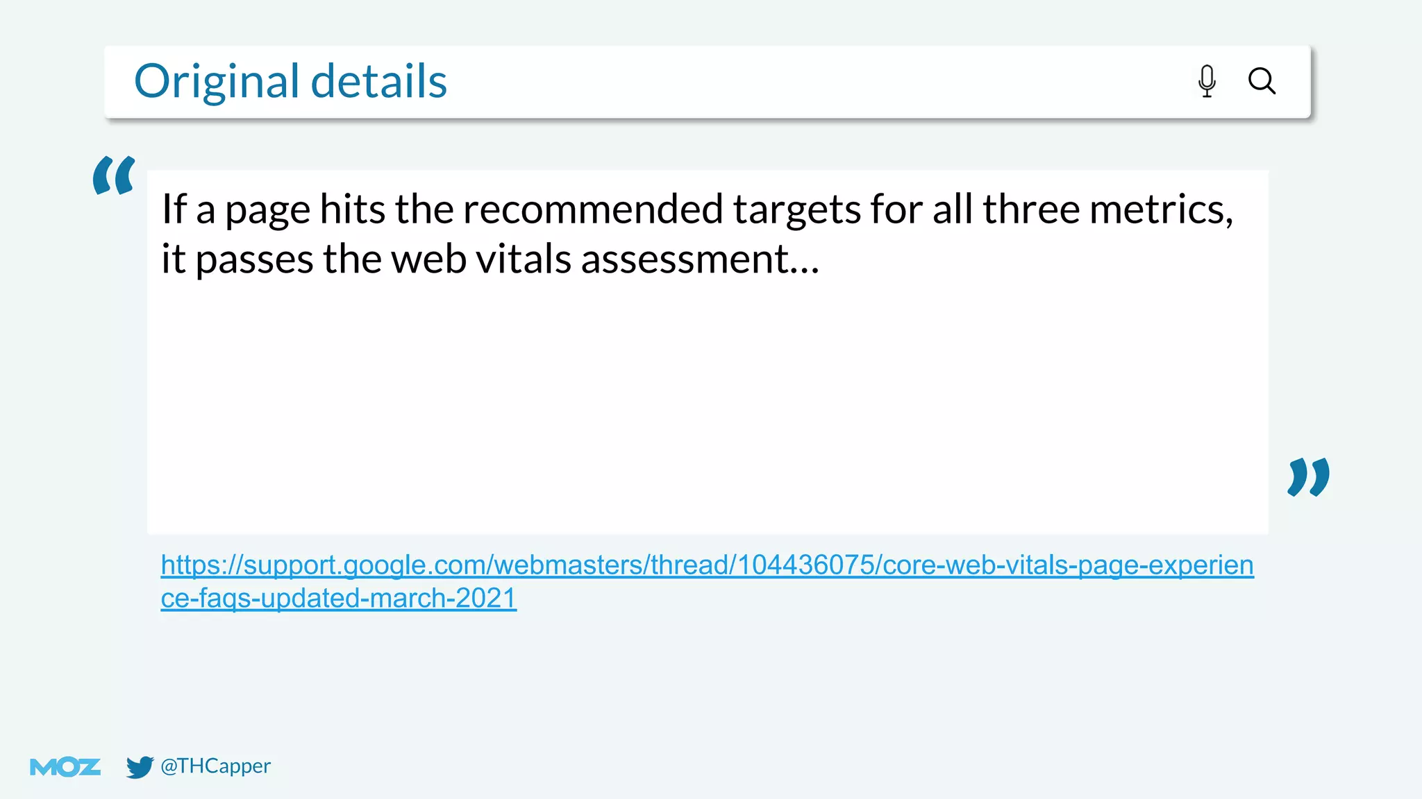 @THCapper
Original details
If a page hits the recommended targets for all three metrics,
it passes the web vitals assessment…
https://support.google.com/webmasters/thread/104436075/core-web-vitals-page-experien
ce-faqs-updated-march-2021
“
”
 