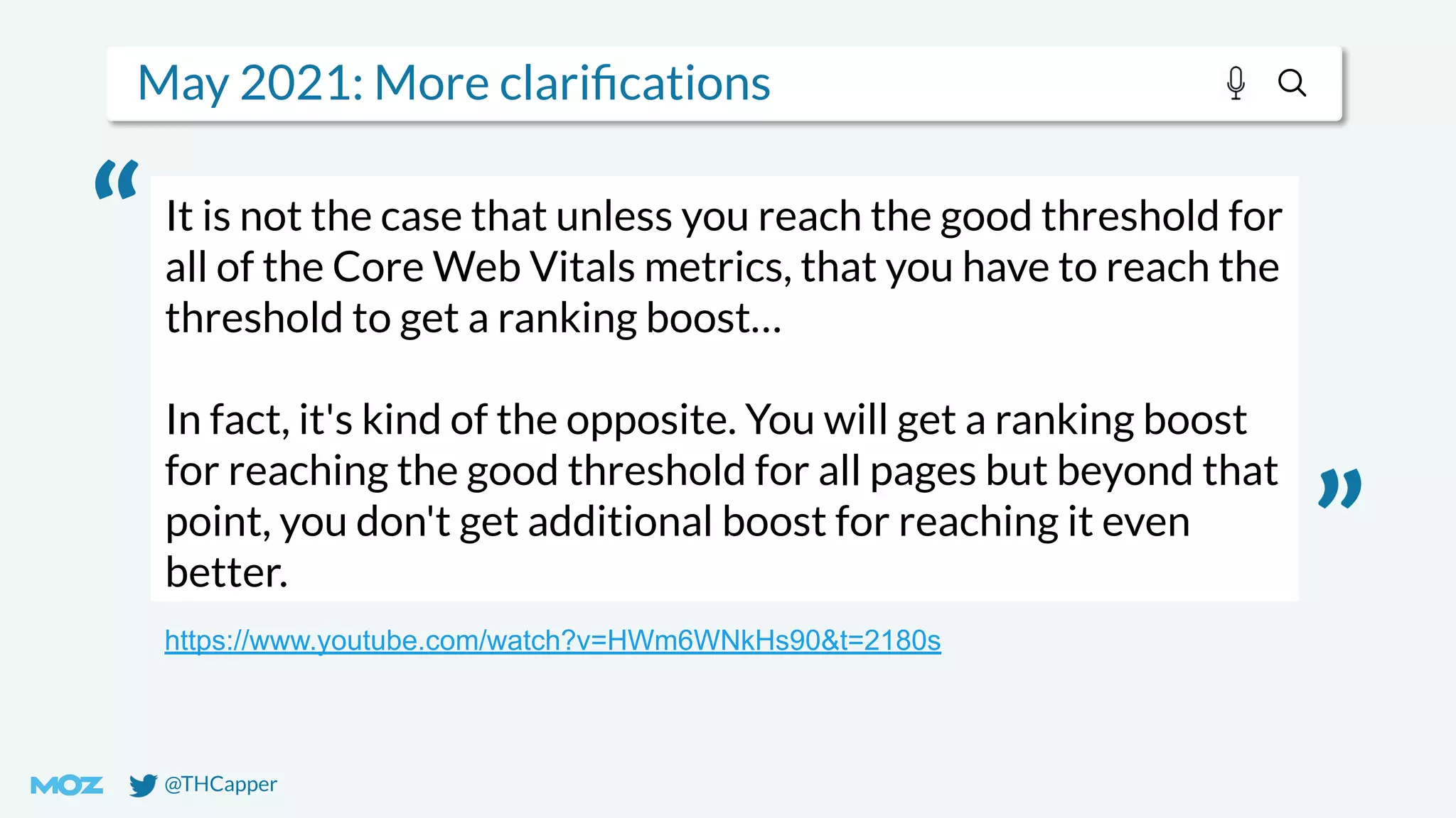 @THCapper
May 2021: More clariﬁcations
It is not the case that unless you reach the good threshold for
all of the Core Web Vitals metrics, that you have to reach the
threshold to get a ranking boost…
In fact, it's kind of the opposite. You will get a ranking boost
for reaching the good threshold for all pages but beyond that
point, you don't get additional boost for reaching it even
better.
https://www.youtube.com/watch?v=HWm6WNkHs90&t=2180s
“
”
 