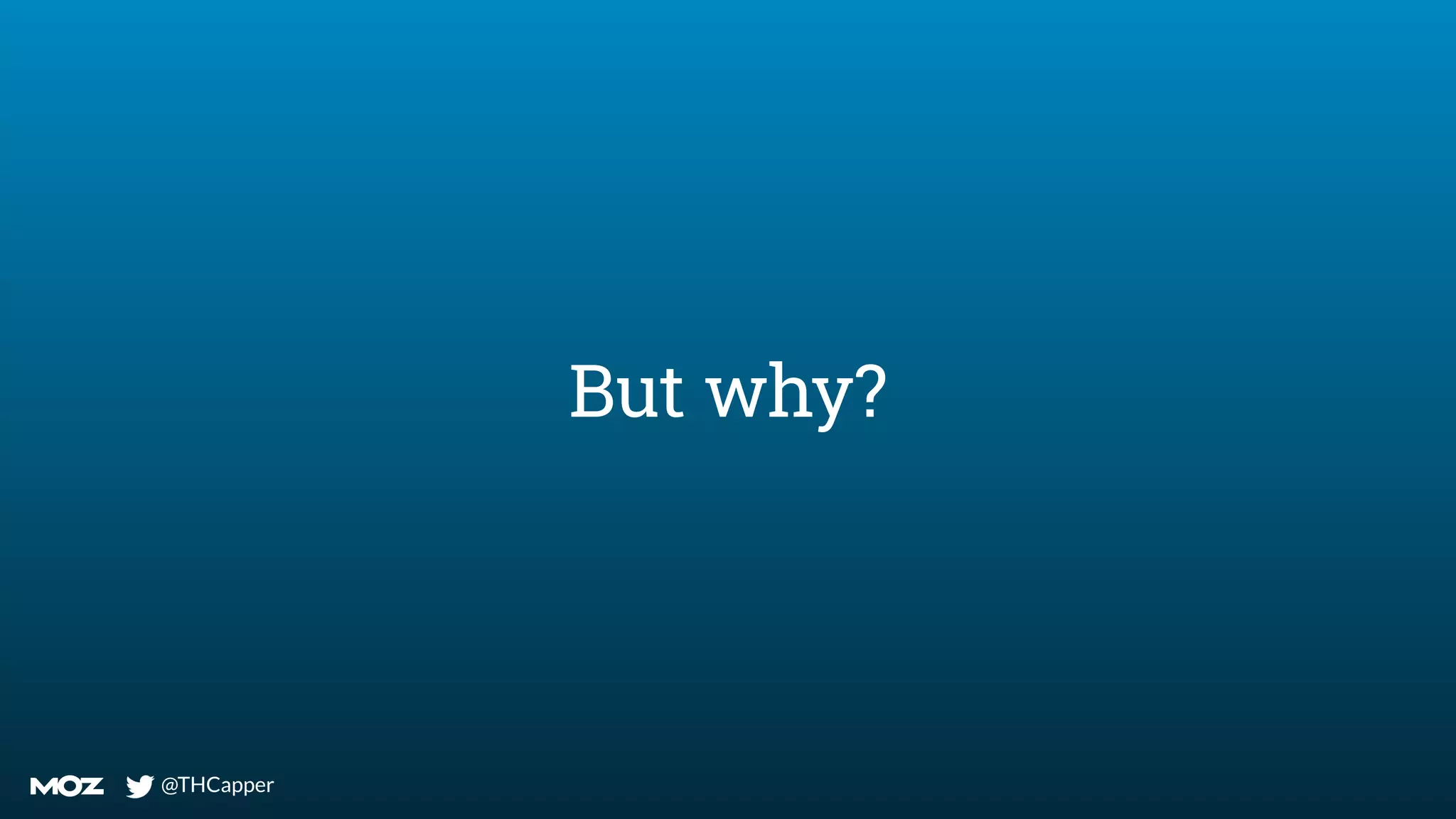 @THCapper
@THCapper
But why?
 