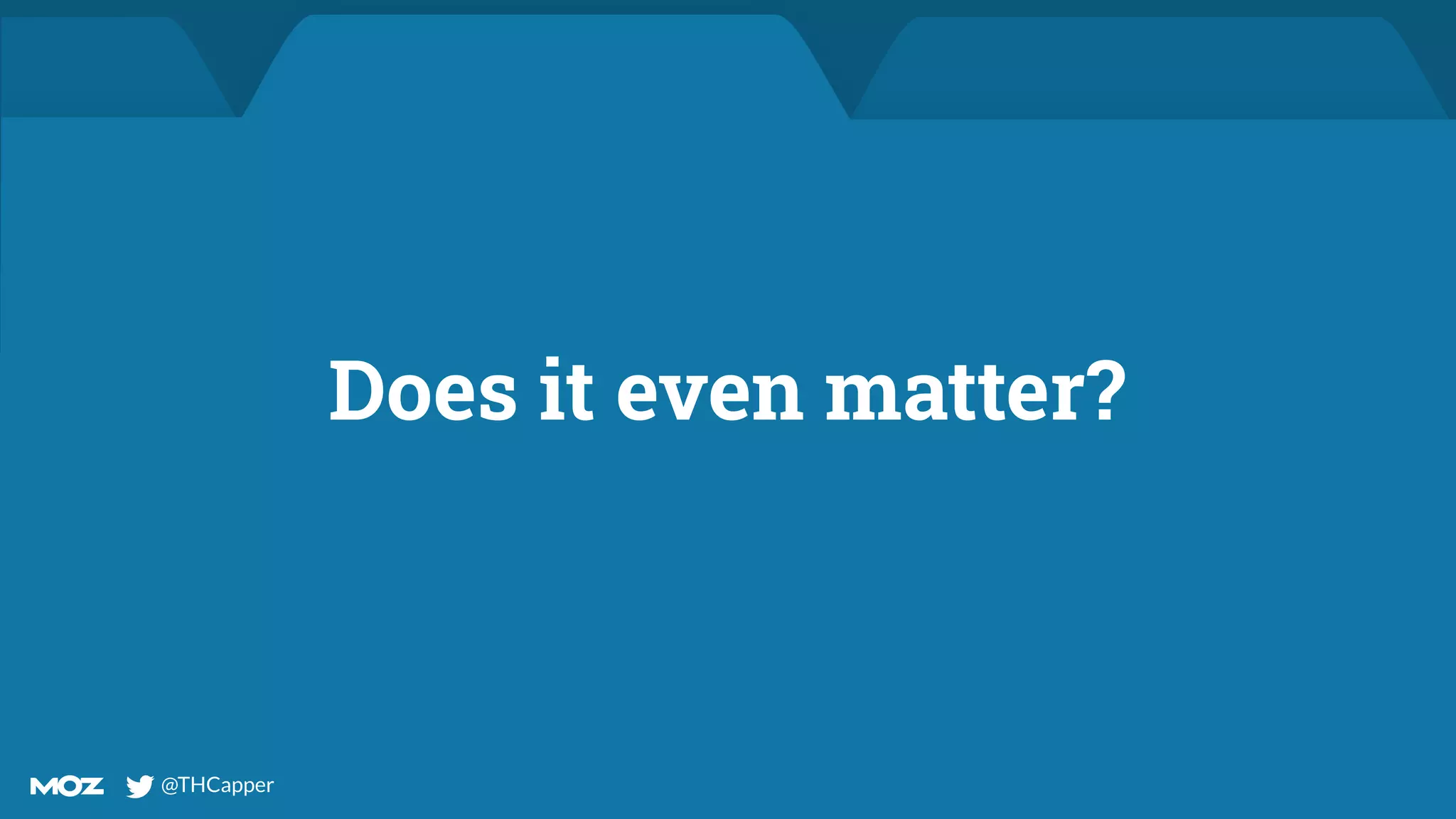 @THCapper
@THCapper
Does it even matter?
 