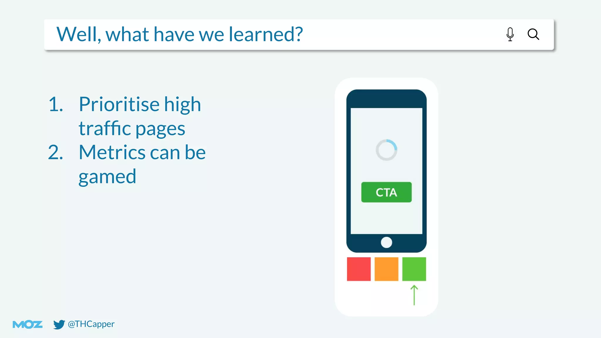 @THCapper
Well, what have we learned?
1. Prioritise high
trafﬁc pages
2. Metrics can be
gamed
 