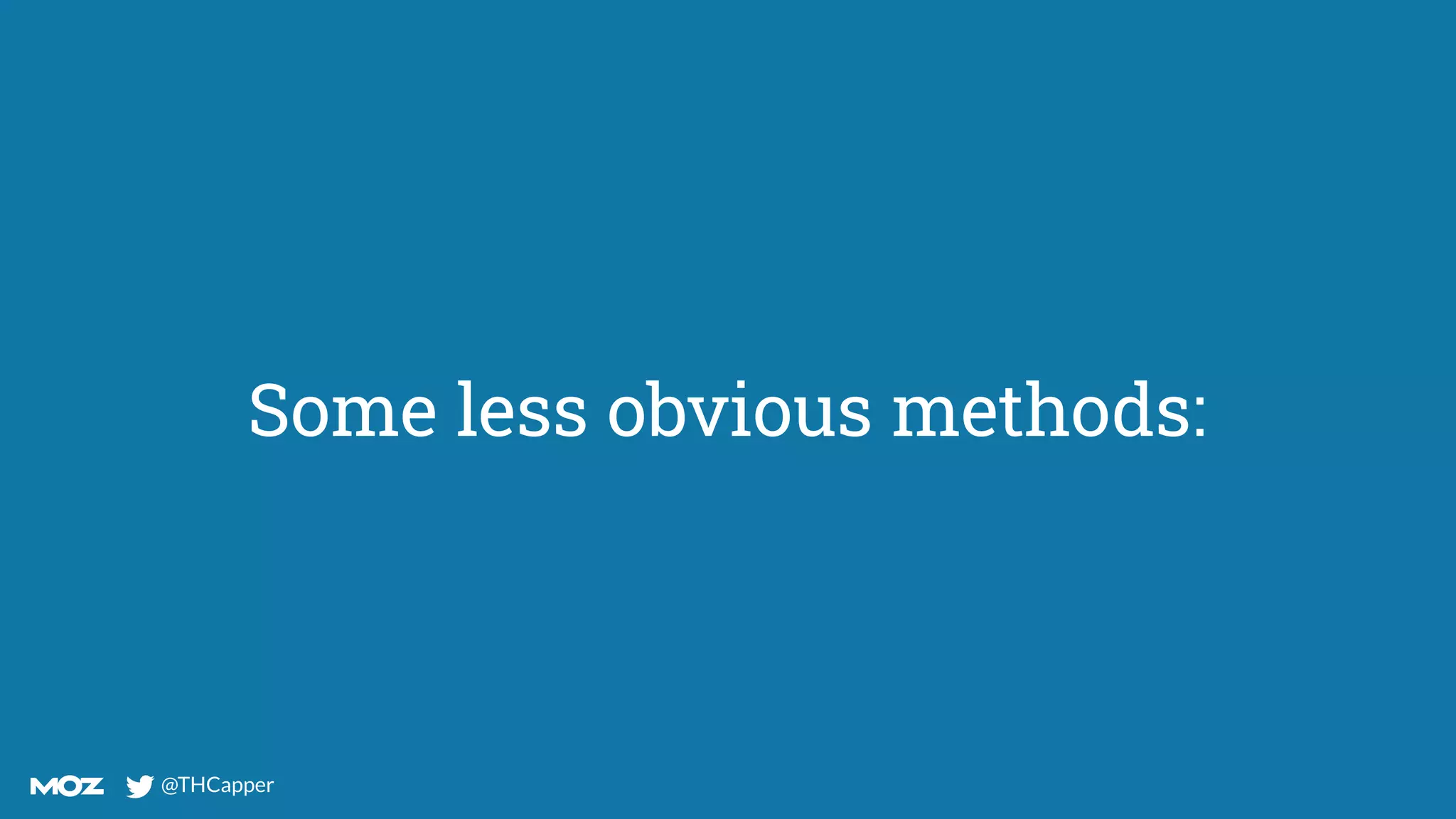 @THCapper
@THCapper
Some less obvious methods:
 