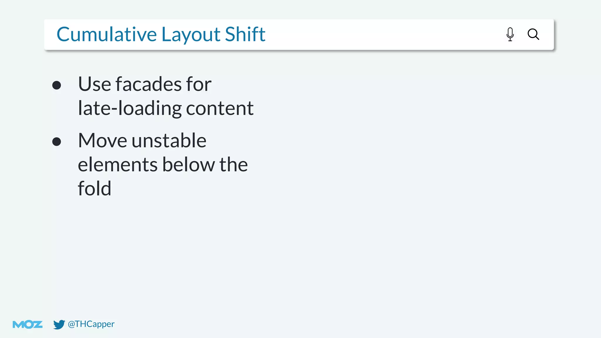 @THCapper
Cumulative Layout Shift
● Use facades for
late-loading content
● Move unstable
elements below the
fold
 