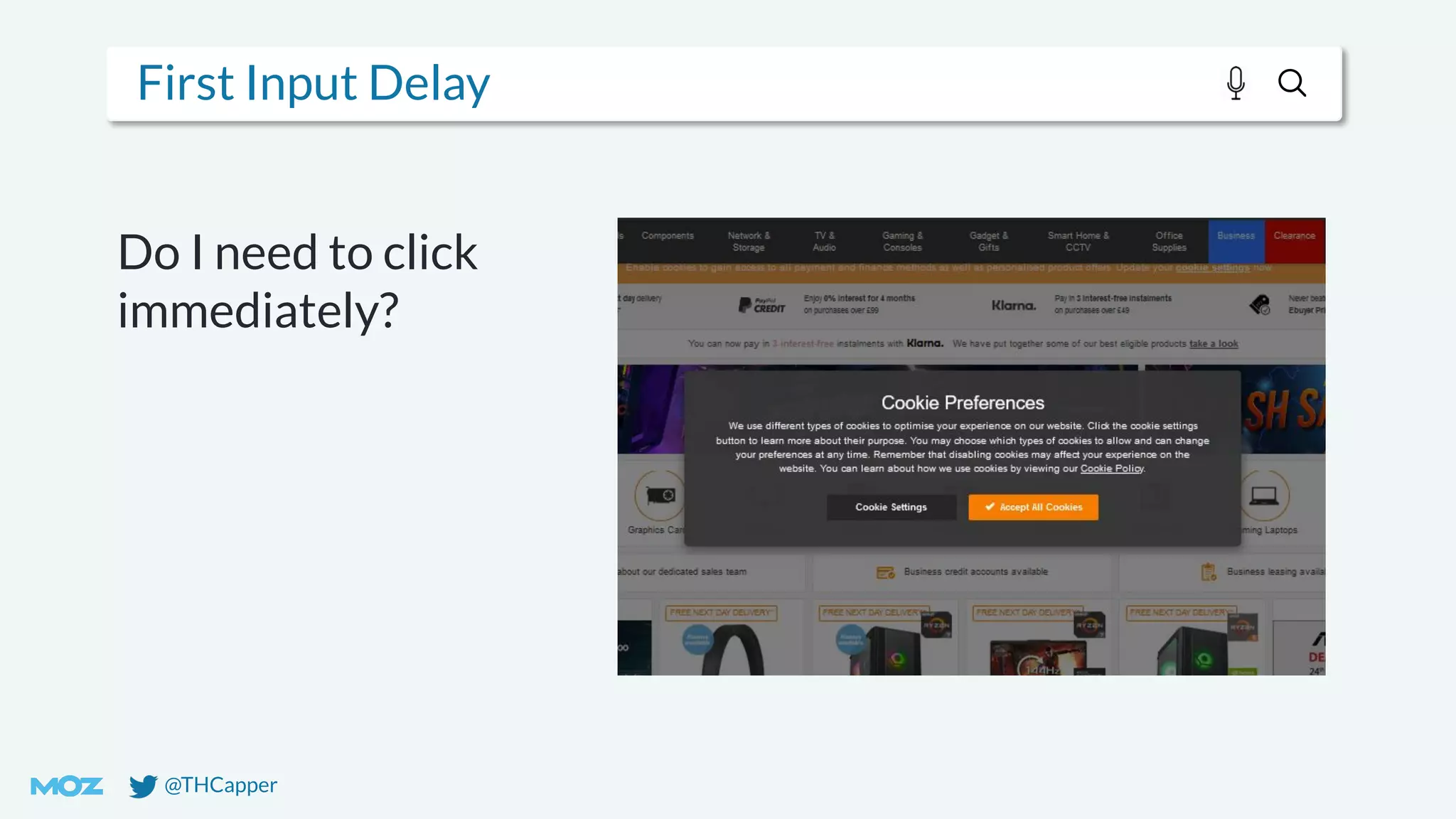 @THCapper
First Input Delay
Do I need to click
immediately?
 
