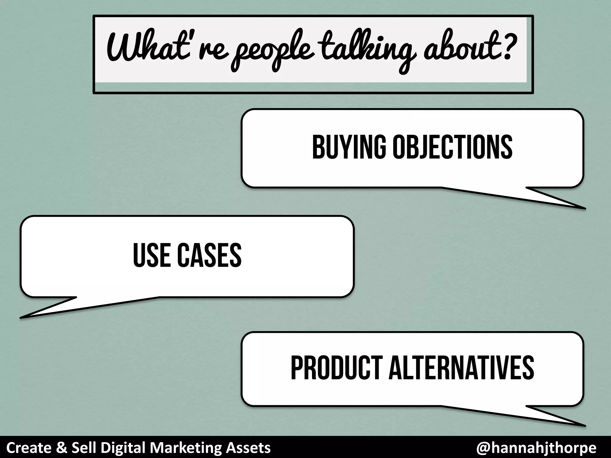 What’re people talking about?
Create & Sell Digital Marketing Assets @hannahjthorpe