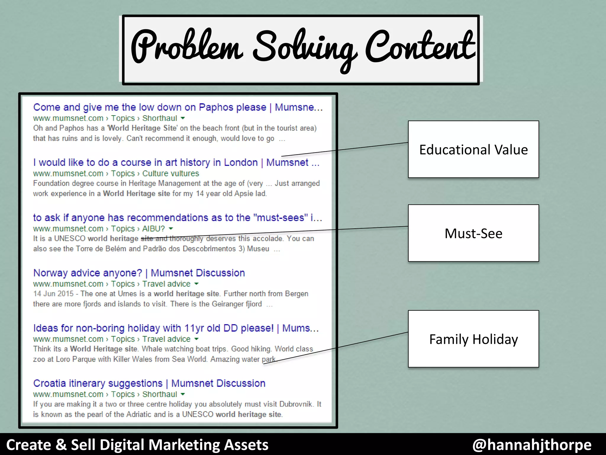 Problem Solving Content
Educational Value
Must-See
Family Holiday
Create & Sell Digital Marketing Assets @hannahjthorpe