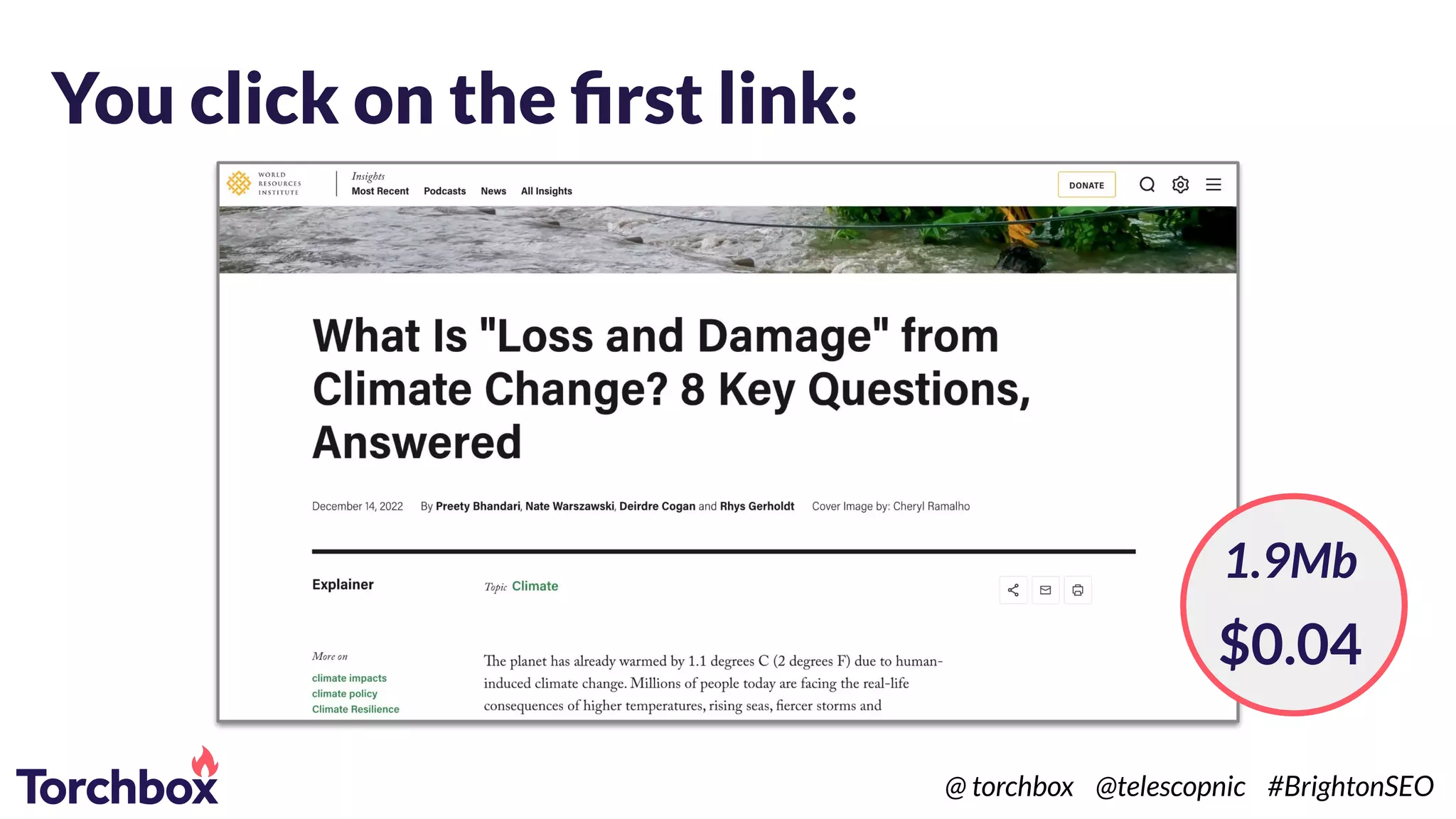 You click on the ﬁrst link:
1.9Mb
$0.04
@ torchbox @telescopnic #BrightonSEO
 