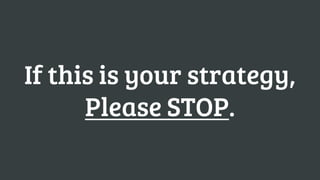 Ecommerce SEO: Selling Does Not Make You Link Worthy
If this is your strategy,
Please STOP.
 