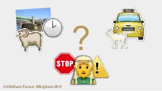 @OhMarieTurner #BrightonSEO
 