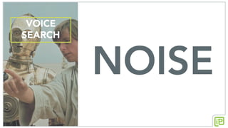 VOICE
SEARCH
NOISE
 
