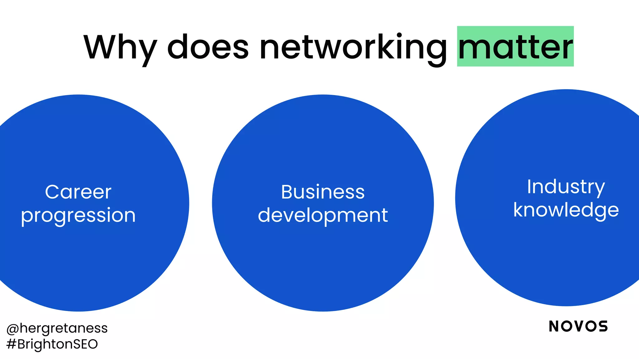 @hergretaness
#BrightonSEO
Why does networking matter
Business
development
Career
progression
Industry
knowledge
 