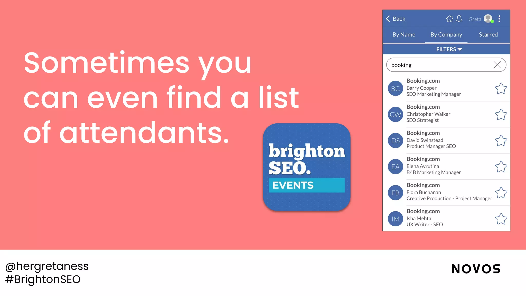 @hergretaness
#BrightonSEO
Sometimes you
can even find a list
of attendants.
 