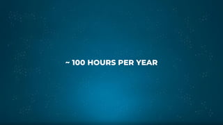~ 100 HOURS PER YEAR
 