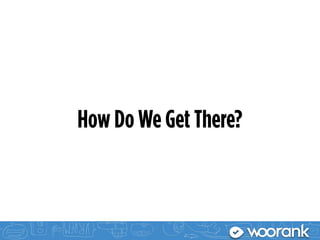 How Do We Get There?
 