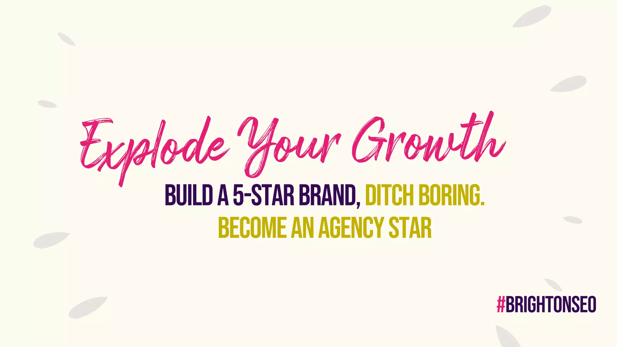#brightonseo
builda5-starbrand,ditchboring.
Becomeanagencystar
 