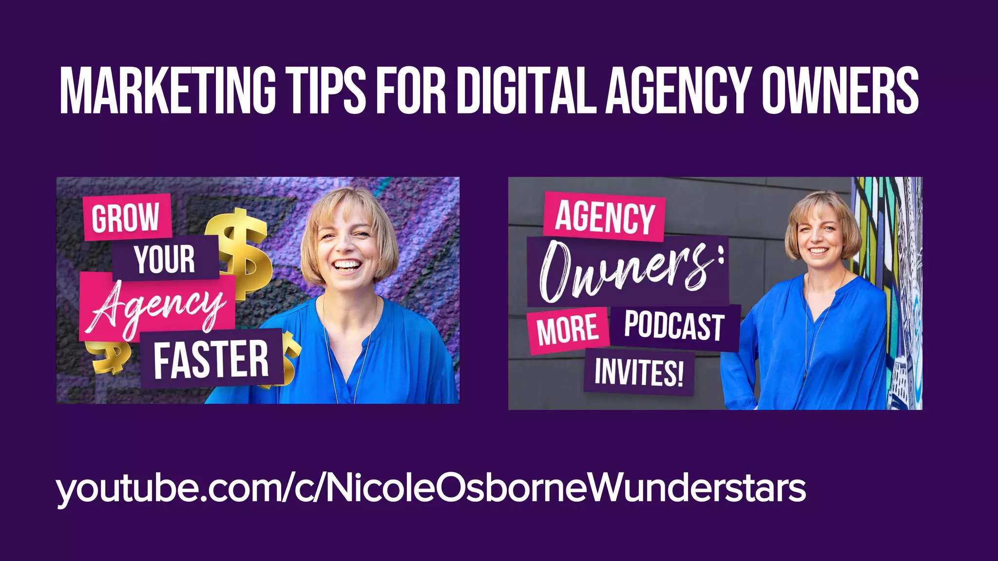 marketingtipsfordigitalagencyowners
youtube.com/c/NicoleOsborneWunderstars
 