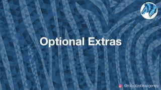 Optional Extras
@robotzebraagency
 