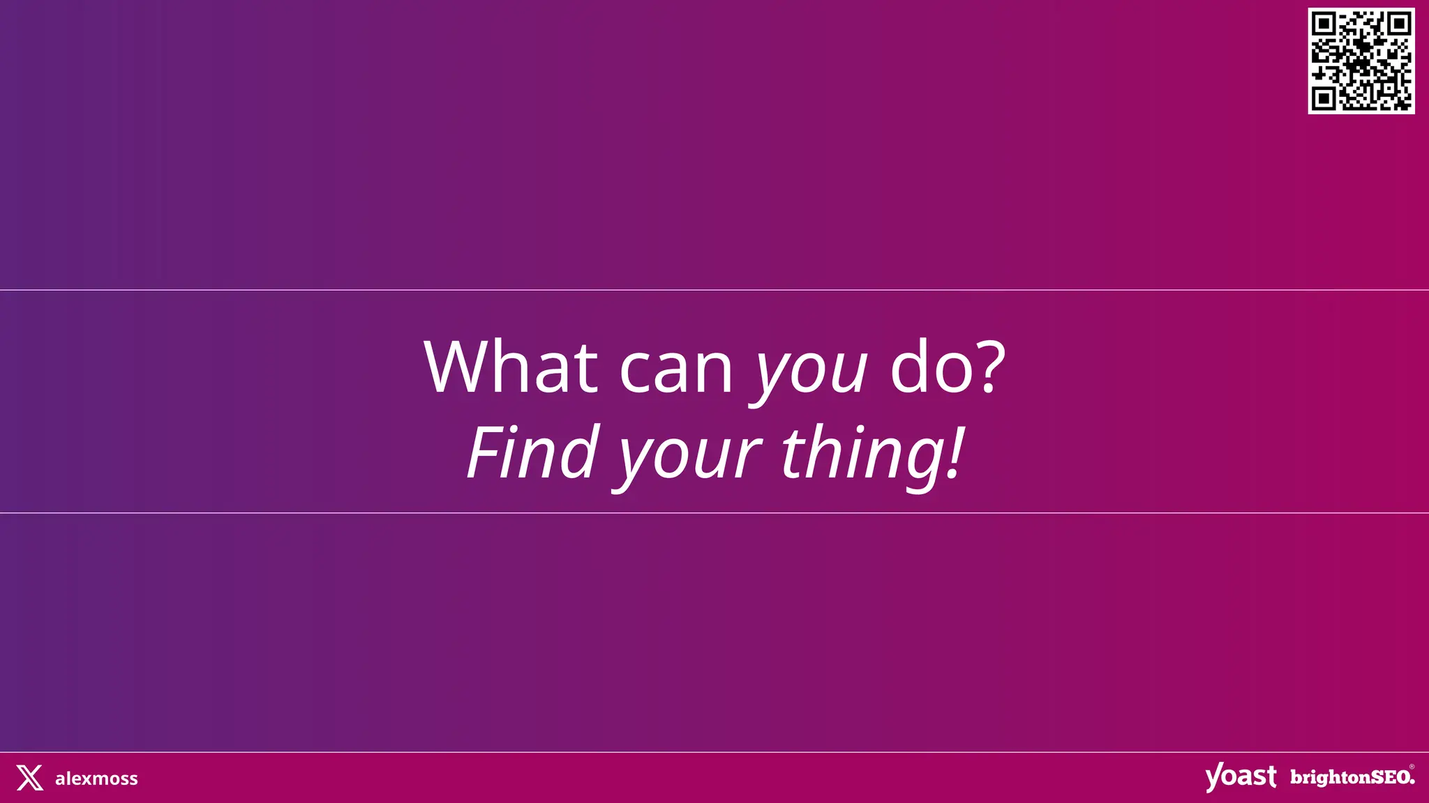 alexmoss
What can you do?
Find your thing!
 