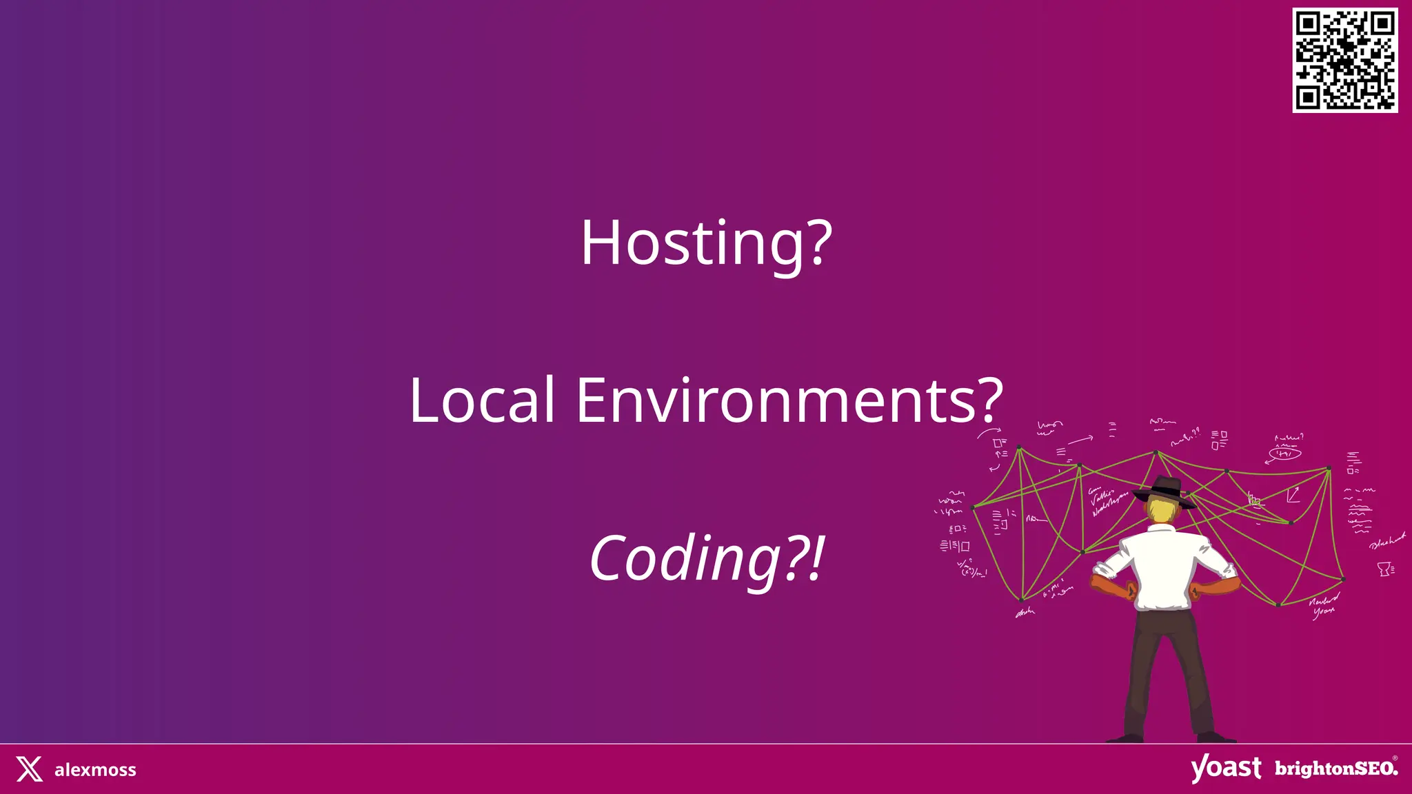alexmoss
Hosting?
Local Environments?
Coding?!
 