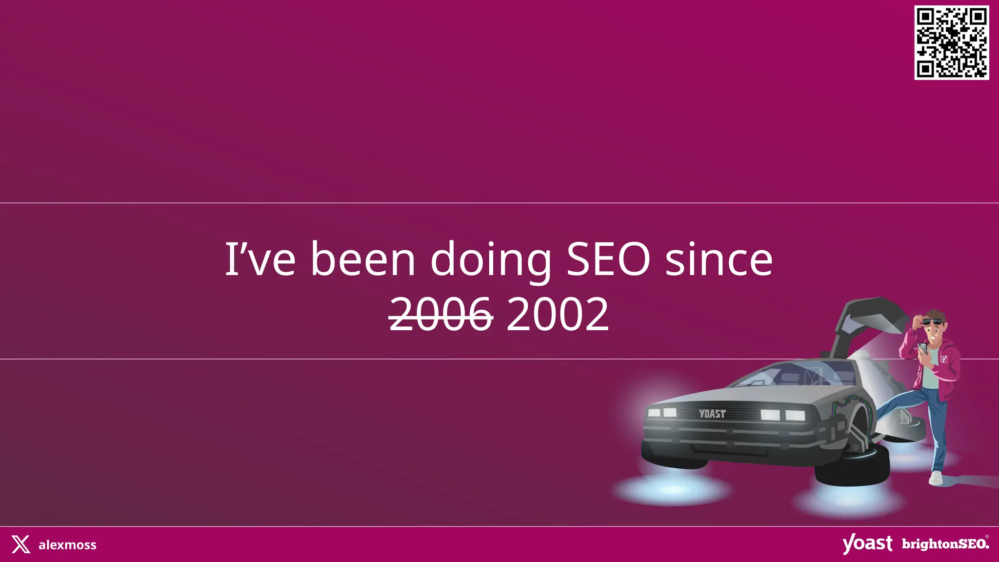 alexmoss
I’ve been doing SEO since
2006 2002
 