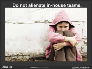 Image Source: http://bit.ly/pgm3EU<br />Do not alienate in-house teams.<br />