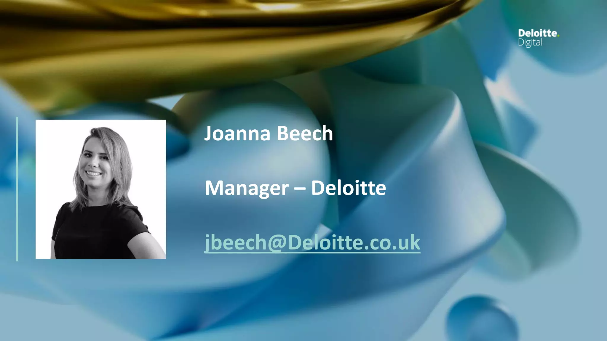 Joanna Beech
Manager – Deloitte
jbeech@Deloitte.co.uk
 