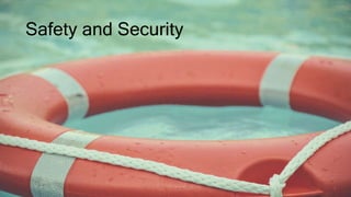 Safety and Security
 