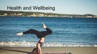 Health and Wellbeing
 