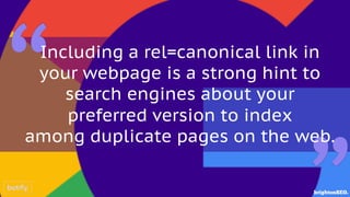 Including a rel=canonical link in
your webpage is a strong hint to
search engines about your
preferred version to index
am...
