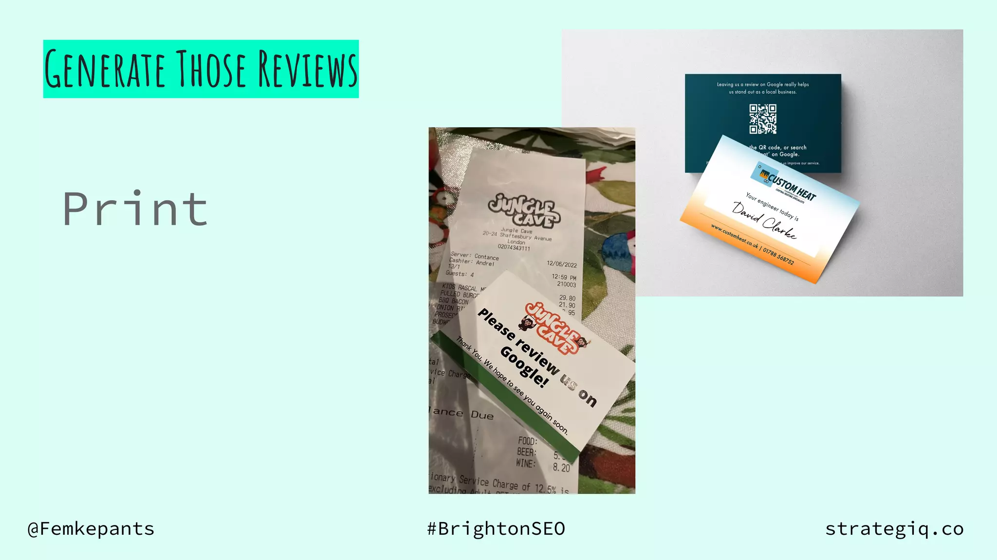 @Femkepants #BrightonSEO strategiq.co
Print
Generate Those Reviews
 