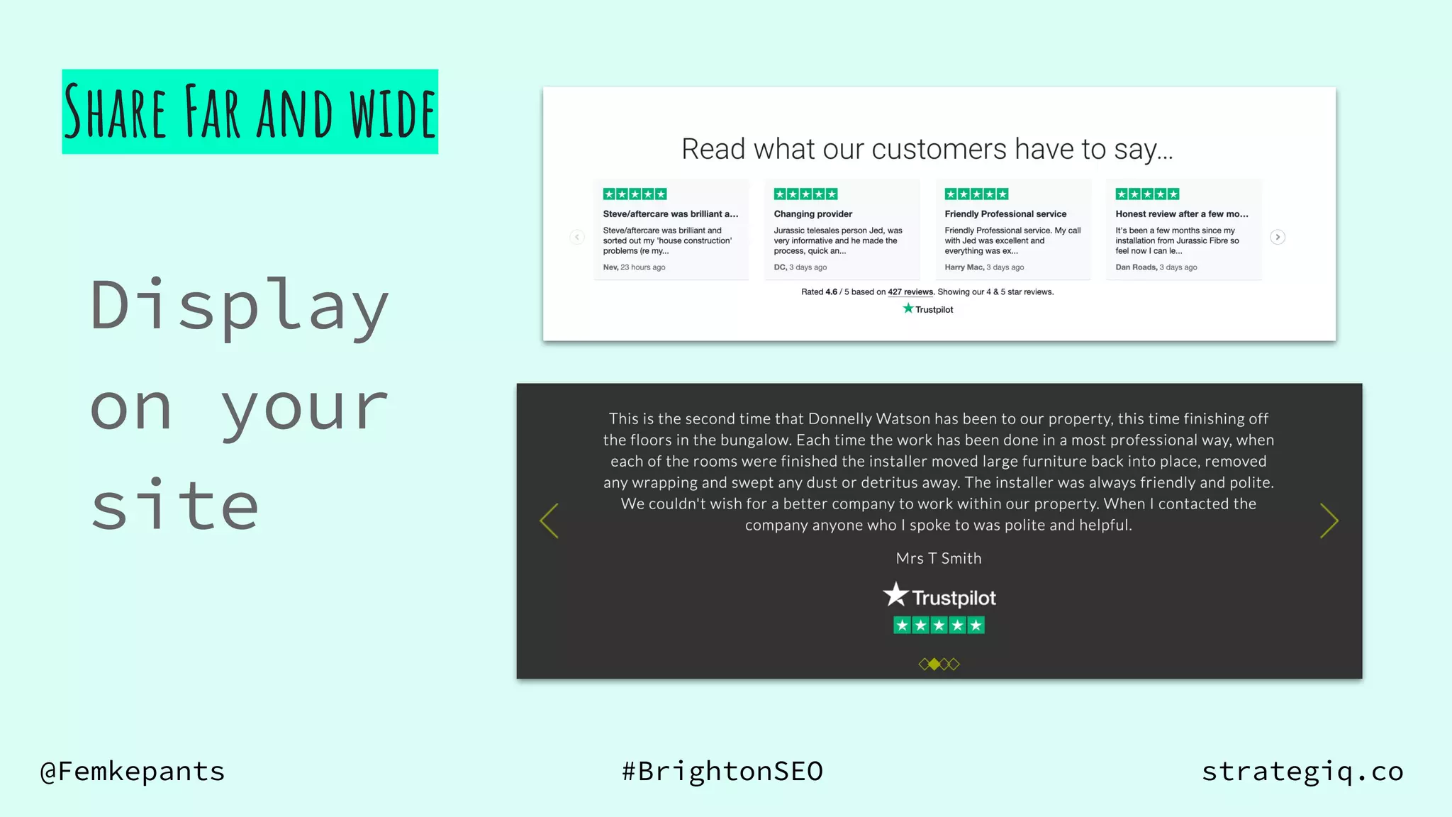 @Femkepants #BrightonSEO strategiq.co
Share Far and wide
Display
on your
site
 