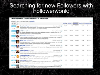 Searching for new Followers with
Followerwonk:
 