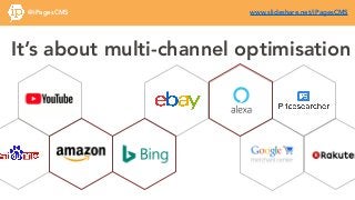 It’s about multi-channel optimisation
www.slideshare.net/iPagesCMS@iPagesCMS
 