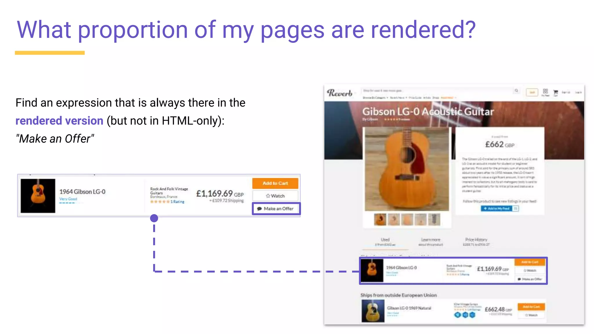 Find an expression that is always there in the
rendered version (but not in HTML-only):
"Make an Offer"
What proportion of my pages are rendered?
 