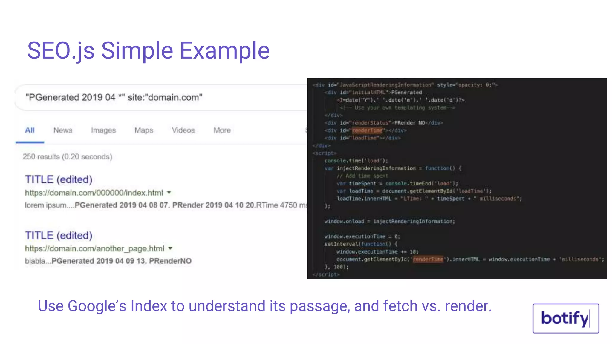 SEO.js Simple Example
Use Google’s Index to understand its passage, and fetch vs. render.
 