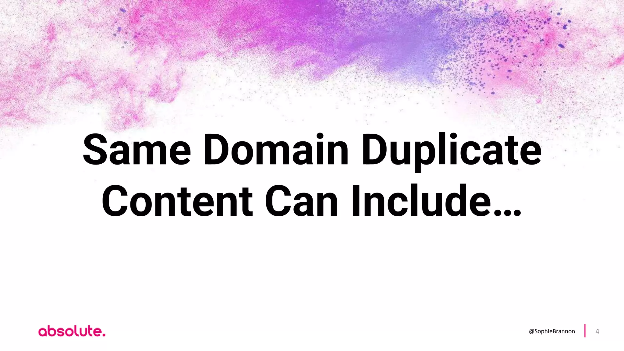 @SophieBrannon 4
Same Domain Duplicate
Content Can Include…
 