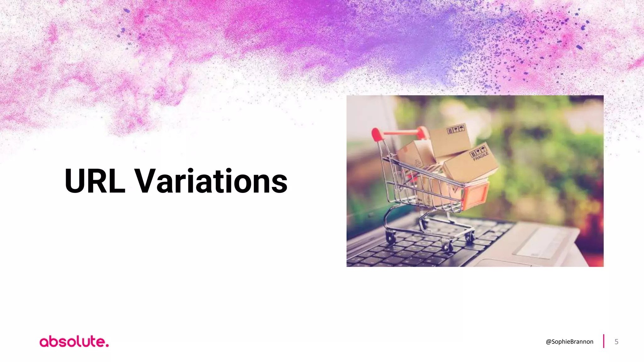 @SophieBrannon 5
URL Variations
 