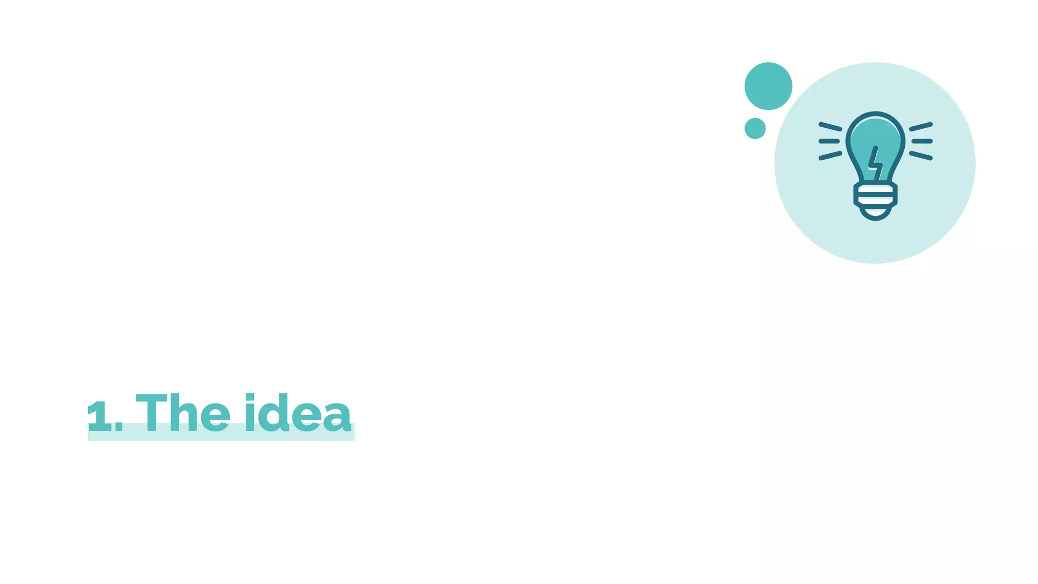 1. The idea
 