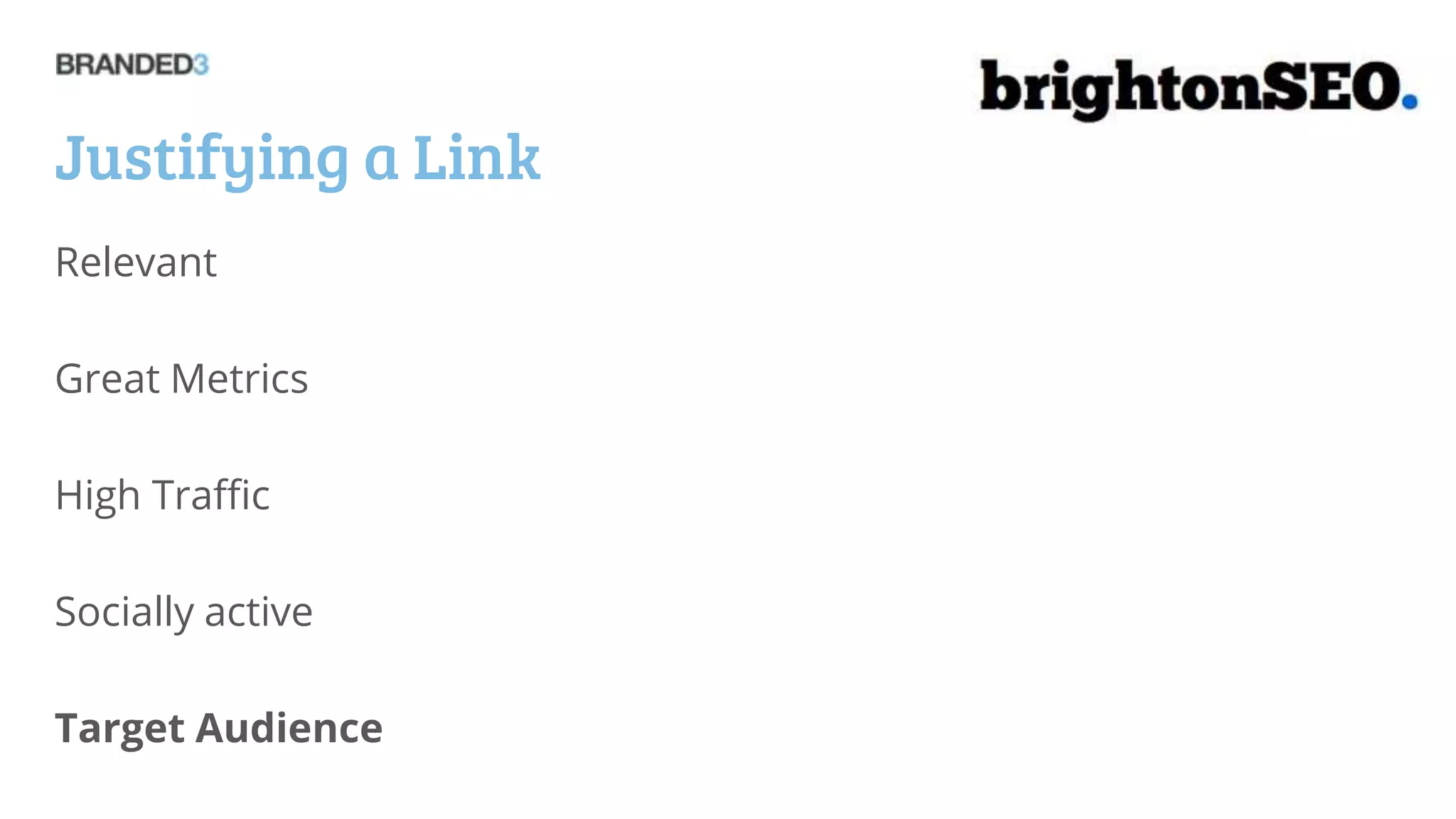 Justifying a Link
Relevant

Great Metrics

High Traffic

Socially active

Target Audience
 